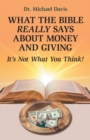 What the Bible Really Says About Money and Giving : It's Not What You Think! - eBook