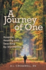 A Journey of One : Hospice: Healing and Teaching by Storytelling - eBook