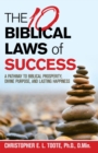 The 10 Biblical Laws  of  Success : A Pathway to Biblical Prosperity, Divine Purpose, and Lasting Happiness - eBook
