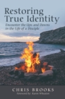 Restoring True Identity : Encounter the Ups and Downs in the Life of a Disciple - Book