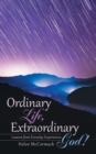 Ordinary Life, Extraordinary God! : Lessons from Everyday Experiences - Book