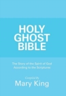Holy Ghost Bible : The Story of the Spirit of God According to the Scriptures - Book