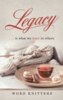 Legacy : . . . Is What We Leave in Others - eBook