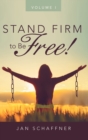 Stand Firm to Be Free! : Volume I - Book