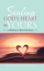 Sealing God's Heart in Yours : A Weekly Devotional - Book