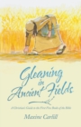 Gleaning in Ancient Fields : A Christian's Guide to the First Five Books of the Bible - Book