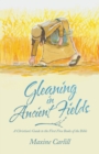 Gleaning in Ancient Fields : A Christian's Guide to the First Five Books of the Bible - eBook
