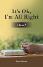 It's Ok, I'm All Right : How? - Book
