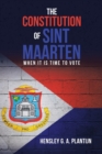The Constitution of Sint Maarten : When It Is Time to Vote - Book