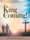 The King Is Coming! : A Bible Study of Revelation for This Generation - Book