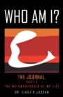 Who Am I? : The Journal, Part 2 the Metamorphosis of My Life - eBook