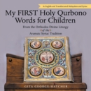 My First Holy Qurbono Words for Children : From the Orthodox Divine Liturgy of the Aramaic Syriac Tradition - Book