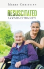 Resuscitated : A Covid-19 Tragedy - Book