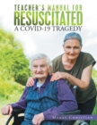 Teacher's Manual for Resuscitated : A Covid-19 Tragedy - eBook