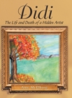 Didi : The Life and Death of a Hidden Artist - Book