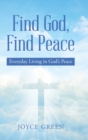 Find God, Find Peace : Everyday Living in God's Peace - Book