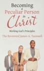 Becoming a Peculiar Person in Christ : Working God's Principles - Book