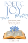Poetic Joy : From Christian Echoes, Echoes from Heaven, the Listening Heart - eBook