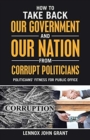 How to Take Back Our Government and Our Nation from Corrupt Politicians : Politicians' Fitness for Public Office - Book
