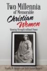 Two Millennia of Memorable Christian Women : Showing Strength Without Power - Book