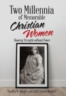 Two Millennia of Memorable Christian Women : Showing Strength Without Power - Book