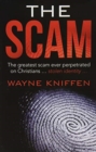 The Scam : The Greatest Scam Ever Perpetrated on Christians ... Stolen Identity ... - Book