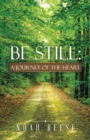 Be Still: A Journey of the Heart - eBook