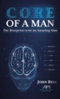 Core of a Man : The Blueprint to be an Amazing Man - Book