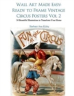 Wall Art Made Easy : Ready to Frame Vintage Circus Posters Vol 2: 30 Beautiful Illustrations to Transform Your Home - Book