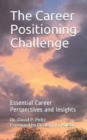 The Career Positioning Challenge : Essential Career Perspectives and Insights - Book
