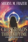 Crossroads Through Time : A Different Choice, An Altered Life - Book