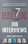 The Seven Deadly Sins Of Job Interviews : Learn how you can avoid the common pitfalls, and discover the tricks successful candidates use - Book