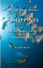 The 50 Best Dives in the Philippines : The Ultimate Guide to the Essential Sites - Book