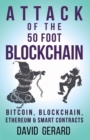 Attack of the 50 Foot Blockchain : Bitcoin, Blockchain, Ethereum & Smart Contracts - Book