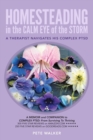 HOMESTEADING in the CALM EYE of the STORM : A Therapist Navigates His Complex PTSD - Book