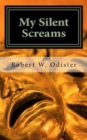 My Silent Screams : From the author of: Woman...May Your Peace Be Still - Book