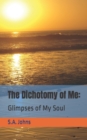 The Dichotomy of Me : Glimpses of My Soul - Book