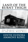 Land of the Burnt Thigh : One Woman's Conquest of the Wild, Wild West - Book
