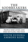 The Sodbreakers : People Who Lived and Died Settling the West - Book