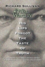 The First Ward IV - His Lips Forgot The Taste Of Truth - Book