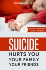 Suicide hurts You Your Family Your Friends : Suicide Prevention Guide for Teens - Book