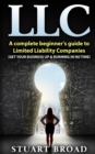 Llc : A Complete Beginner's Guide To Limited Liability Companies (LLC Taxes, LLC v.s S-corp v.s C-corp) - Book