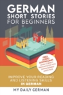 German : Short Stories for Beginners + German Audio: Improve your reading and listening skills in German. Learn German with Stories - Book