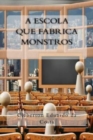 A Escola que Fabrica Monstros - Book