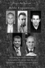 Pop-Atheist Bible Expositors : Featuring Richard Dawkins, Christopher Hitchens, Sam Harris, Dan Barker, and Neil deGrasse Tyson - Book