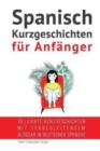 Spanisch : Kurzgeschichten f?r Anf?nger (mit Audioaufnahmen): 10 leichte Kurzgeschichten mit tex begleitendem Glossar in deutscher Sprache - Book