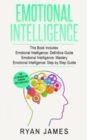 Emotional Intelligence : 3 Manuscripts - Emotional Intelligence Definitive Guide, Emotional Intelligence Mastery, Emotional Intelligence Complete Step by Step Guide (Social Engineering, Leadership) - Book