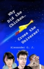 Why Did the Chicken Cross the Universe? - Book