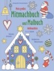 Mein grosses Mitmachbuch und Malbuch - Weihnachten : Ratseln, Kritzeln, Weitermalen. Fur Kinder von 3 - 8 Jahren. - Book