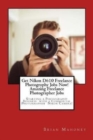 Get Nikon D610 Freelance Photography Jobs Now! Amazing Freelance Photographer Jobs : Starting a Photography Business with a Commercial Photographer Nikon Camera! - Book